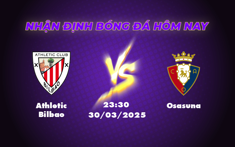 Nhận định soi kèo Athletic Bilbao vs Osasuna Chờ đợi màn trình diễn bản lĩnh của đội chủ nhà 1 athletic bilbao osasuna 30 03 la liga