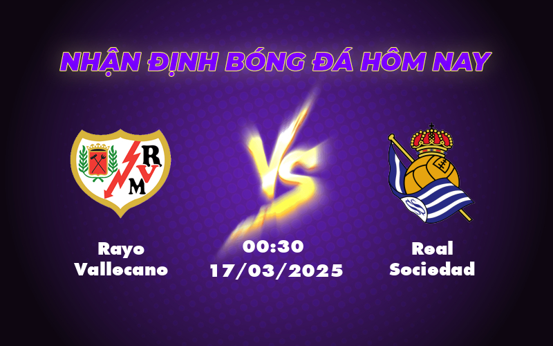 Nhận định Soi kèo Rayo Vallecano vs Real Sociedad - Cuộc đối đầu cân tài tại La Liga 1 rayo vallecano real sociedad 17 03 la liga