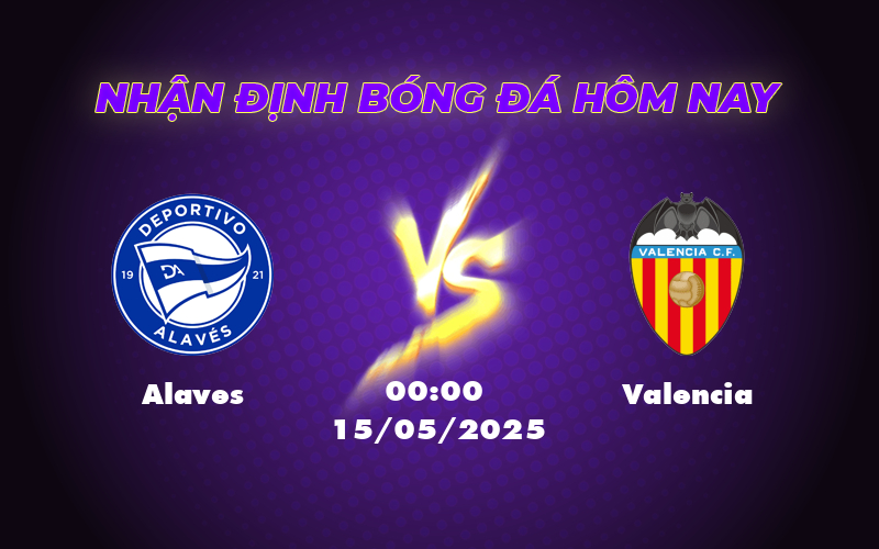Nhận định soi kèo Alaves vs Valencia Cuộc chiến cân tài tại La Liga 1 alaves valencia 15 05 la liga