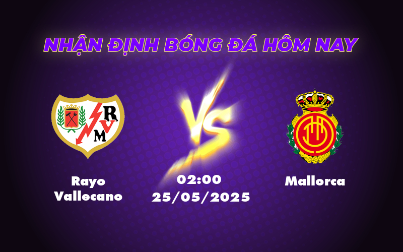 Rayo Vallecano vs Mallorca Cuộc chiến cân tài cân sức tại La Liga 1 rayo vallecano mallorca 25 05 la liga