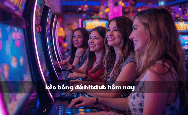 Kèo bóng đá Hitclub hôm nay