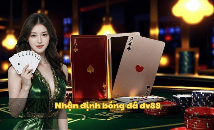 Nhận định bóng đá DV88