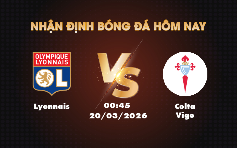 Nhận định soi kèo trận Lyonnais vs Celta Vigo Cuộc đối đầu hấp dẫn tại giải C2 1 lyonnais celta vigo 20 03 c2