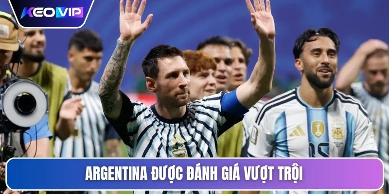 Argentina được đánh giá vượt trội