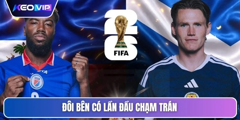 Đôi bên có lần đầu chạm trán