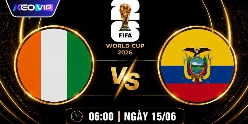 Soi Kèo Bờ Biển Ngà Vs Ecuador Vào Lúc 06h00 Ngày 15/06