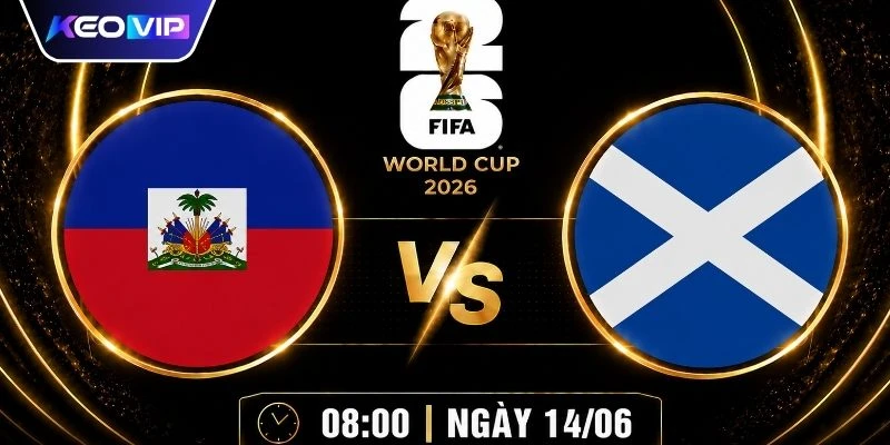 Soi Kèo Haiti Vs Scotland Vào Lúc 08h00 Ngày 14/06